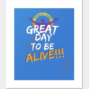 Great Day to be Alive Signature Posters and Art